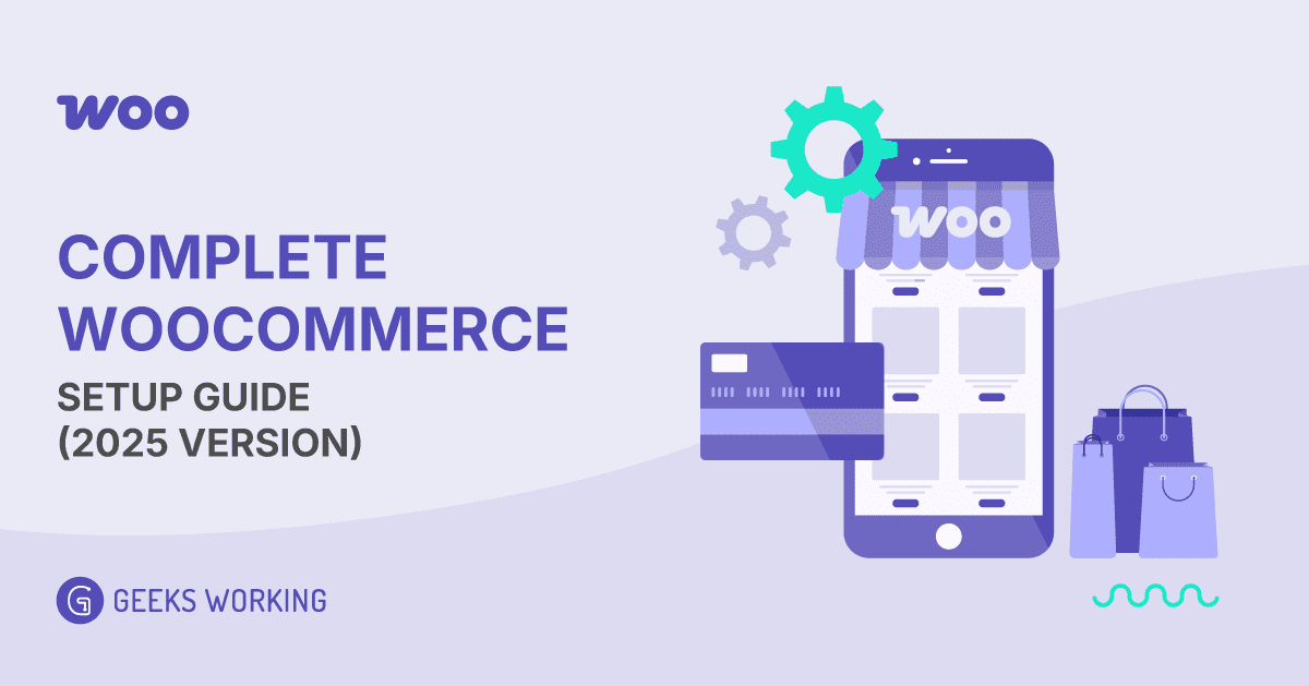 Complete WooCommerce Setup Guide (2025 Version)