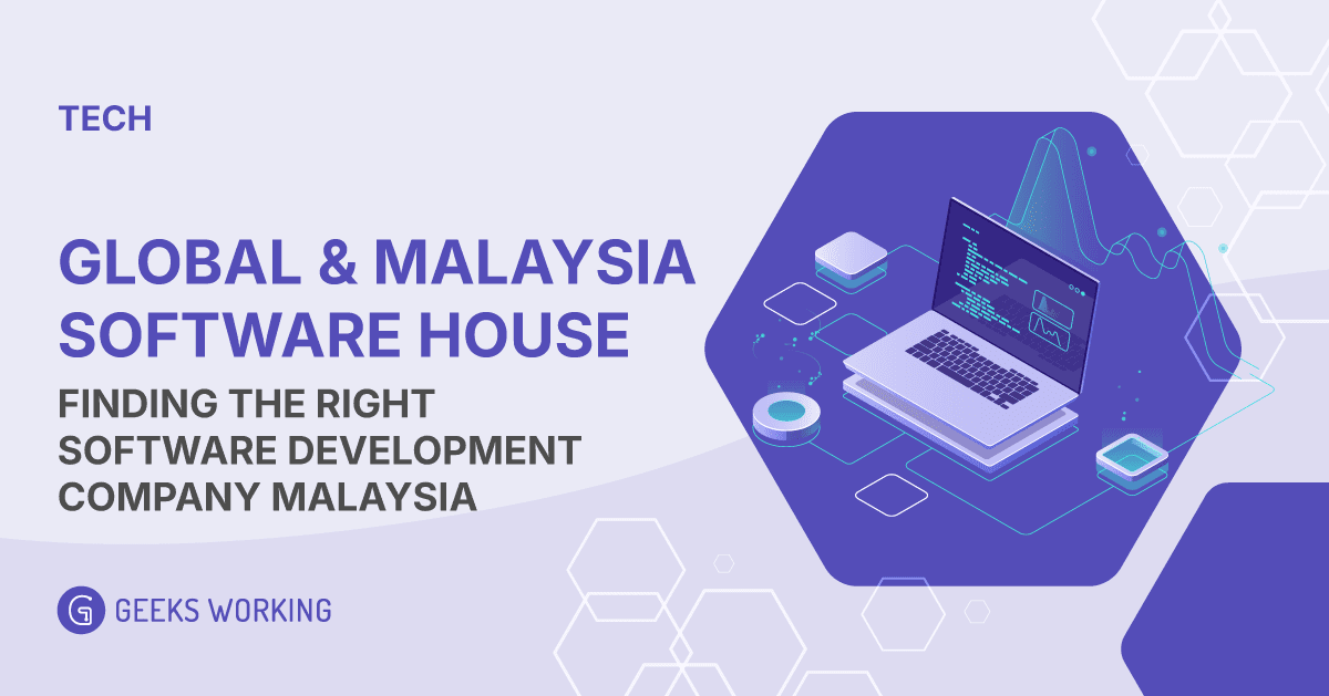 Global & Malaysia Software House: Finding the Right Software Development Company Malaysia