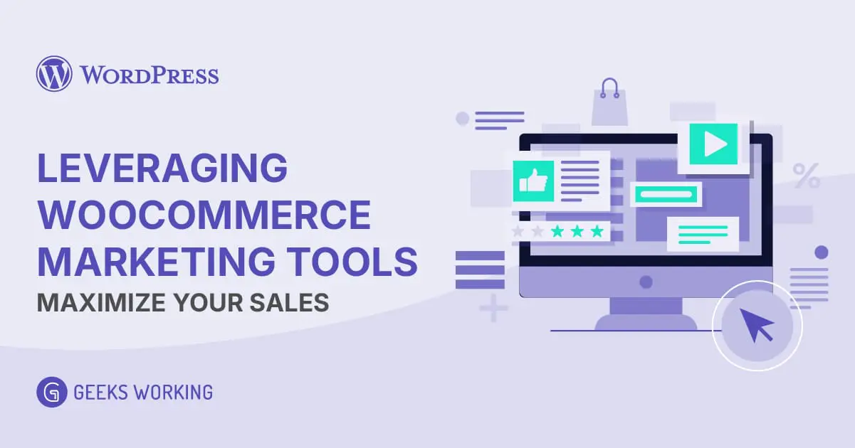 Leveraging WooCommerce’s Marketing Tools: Maximize Your Sales