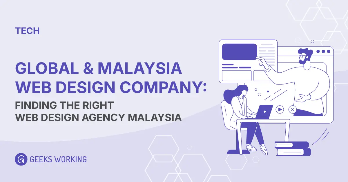 Global & Malaysia Web Design Company: Finding the Right Web Design Agency Malaysia