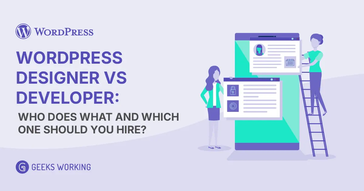 WordPress Designer vs Developer: Who Does What and Which One Should You Hire?